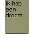 Ik heb een droom...