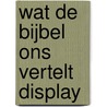 Wat de Bijbel ons vertelt display door K. de Kort