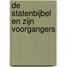 De Statenbijbel en zijn voorgangers door C.C. de Bruin