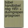 Bijbel Handbijbel nbg 1951 + duimgrepen grijsgroen by Unknown