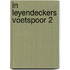In leyendeckers voetspoor 2