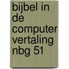 Bijbel in de computer vertaling nbg 51 door Onbekend