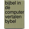 Bijbel in de computer vertalen bybel door Onbekend