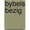 Bybels bezig door Weber