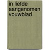 In liefde aangenomen vouwblad by Unknown