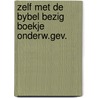 Zelf met de bybel bezig boekje onderw.gev. door Onbekend