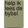 Help ik lees de bybel by Xaviera Hollander