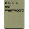 Mens is een werkwoord door Onbekend