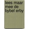 Lees maar mee de bybel erby door T.M. Gilhuis
