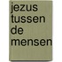 Jezus tussen de mensen
