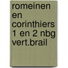 Romeinen en corinthiers 1 en 2 nbg vert.brail by Unknown