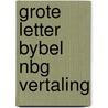 Grote letter bybel nbg vertaling door Bybel