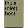 Thuis (niet) best door E.V. John