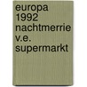 Europa 1992 nachtmerrie v.e. supermarkt by Medema
