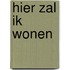 Hier zal Ik wonen