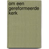 Om een gereformeerde kerk door L.W.Ch. Ruijgrok