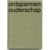 Ontspannen ouderschap by T. Smith