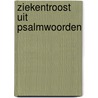 Ziekentroost uit psalmwoorden by J.H. Velema