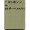 Ziekentroost uit psalmwoorden door J.H. Velema