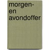 Morgen- en avondoffer door Onbekend