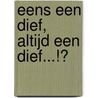 Eens een dief, altijd een dief...!? by J.C. Borst