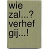 Wie zal...? Verhef Gij...! by W. Chr. Hovius