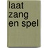 Laat zang en spel