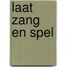 Laat zang en spel by Unknown