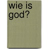Wie is God? door W.H. Velema