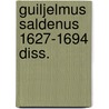 Guiljelmus saldenus 1627-1694 diss. by End