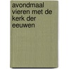 Avondmaal vieren met de kerk der eeuwen door N.C. van Velzen