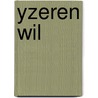 Yzeren wil by Kingmans