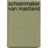 Schoenmaker van mastland by Pleun R. Troost