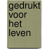 Gedrukt voor het leven door Oosterom