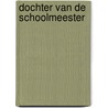 Dochter van de schoolmeester door Pleun R. Troost