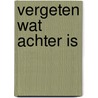 Vergeten wat achter is by Voorst