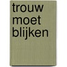 Trouw moet blijken by Schippers