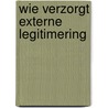 Wie verzorgt externe legitimering door Onbekend