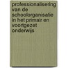 Professionalisering van de schoolorganisatie in het primair en voortgezet onderwijs by Ministerie Van Oc En W