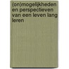 (On)mogelijkheden en perspectieven van een leven lang leren door Onbekend