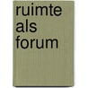 Ruimte als forum door Wetenschappelijke Raad Voor Het Regeringsbeleid