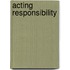 Acting responsibility