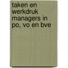 Taken en werkdruk managers in Po, Vo en BVE by J. van Gennip