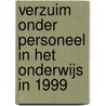 Verzuim onder personeel in het onderwijs in 1999 door S.W. van der Ploeg
