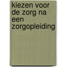 Kiezen voor de zorg na een zorgopleiding by L. Borghans