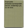 Financiele arbeidsvoorwaarden sector onderwijs PO, VO en BVE by Unknown