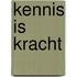 Kennis is kracht