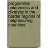 Programme uniqueness and diversity in the border regions of neighbouring countries door Onbekend