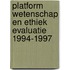 Platform wetenschap en ethiek evaluatie 1994-1997