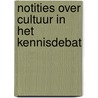 Notities over cultuur in het kennisdebat door Onbekend